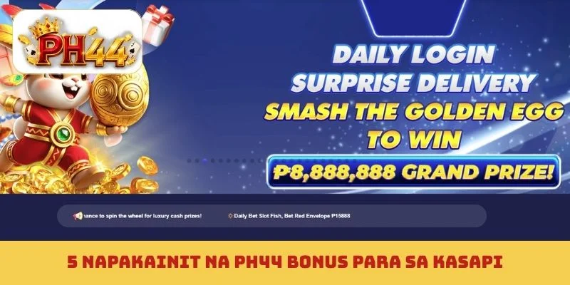 5 napakainit na PH44 bonus para sa kasapi