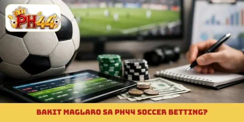 Bakit maglaro sa PH44 soccer betting?