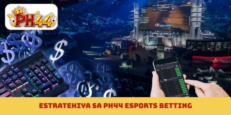 Estratehiya sa PH44 esports betting