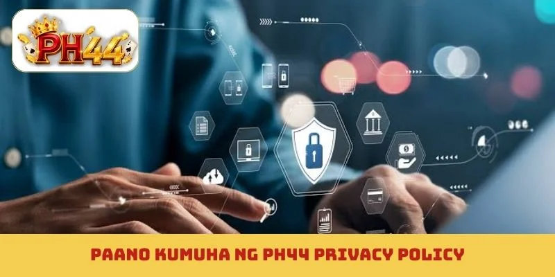 Paano kumuha ng PH44 privacy policy
